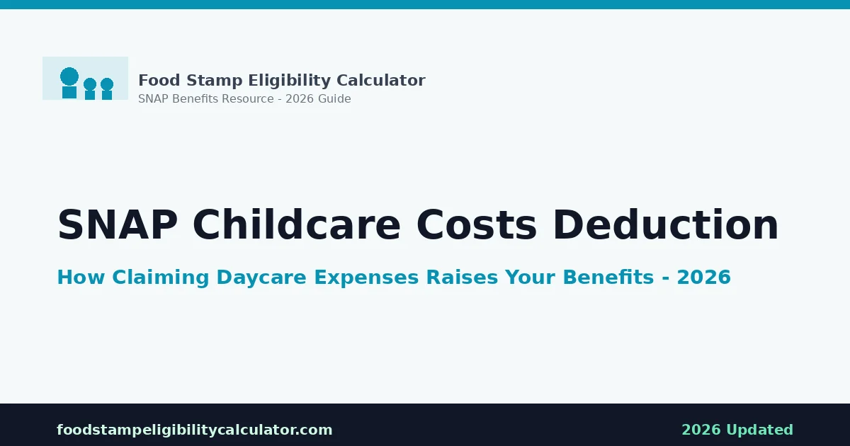 SNAP Childcare Costs Deduction: How Daycare Expenses Raise Your Benefits in 2026